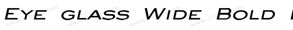 Eye glass Wide Bold Italic字体转换